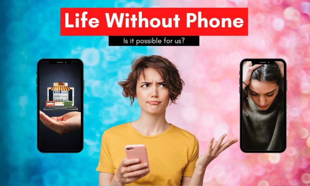 Life Without Phone How It will Impact us? GD Topics